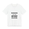 Mama of the Birthday Dude Tee — Funny Mom Birthday Shirt for Party Celebrations