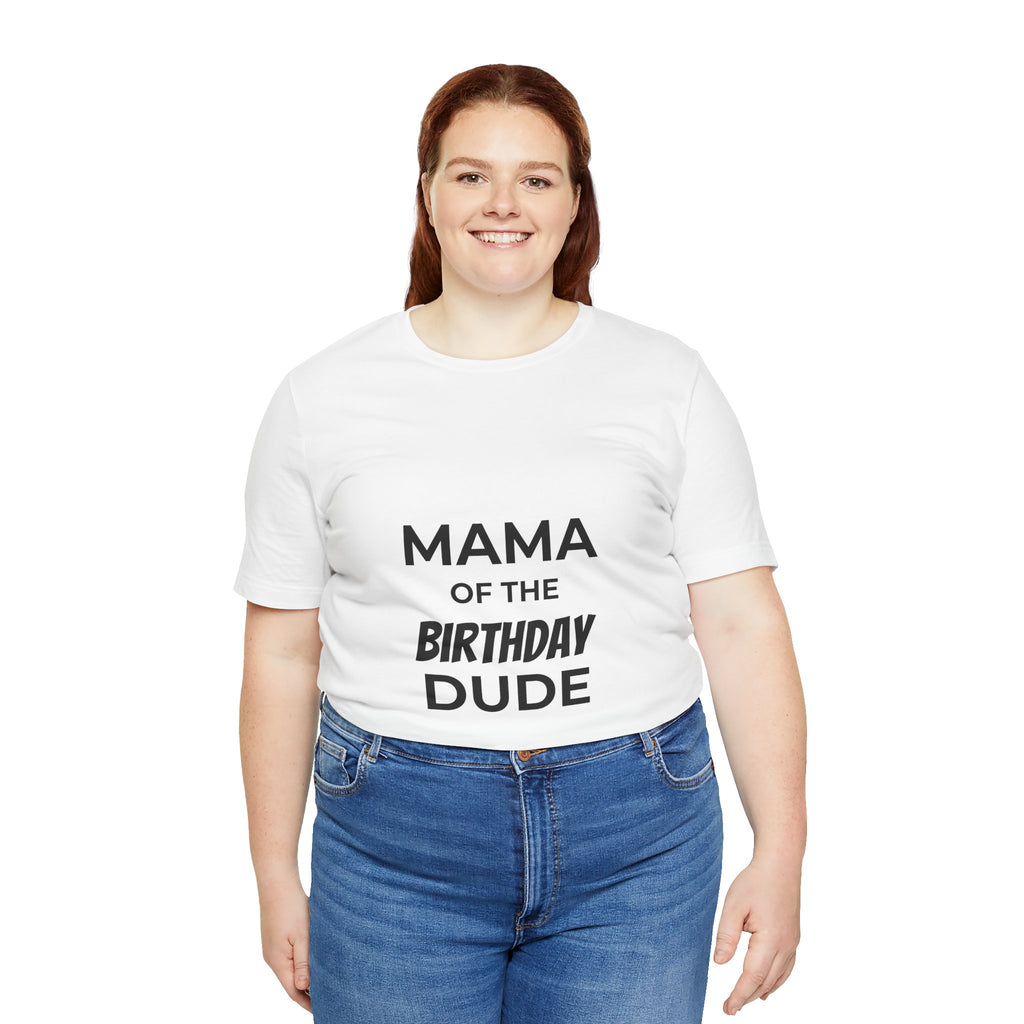 Mama of the Birthday Dude Tee — Funny Mom Birthday Shirt for Party Celebrations