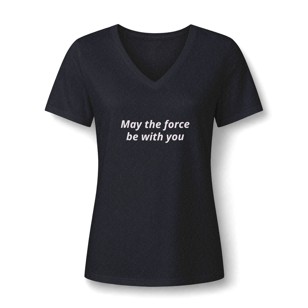 Women's V-Neck Tee — "May the Force Be With You" Lightly Printed Star Wars Fan Shirt