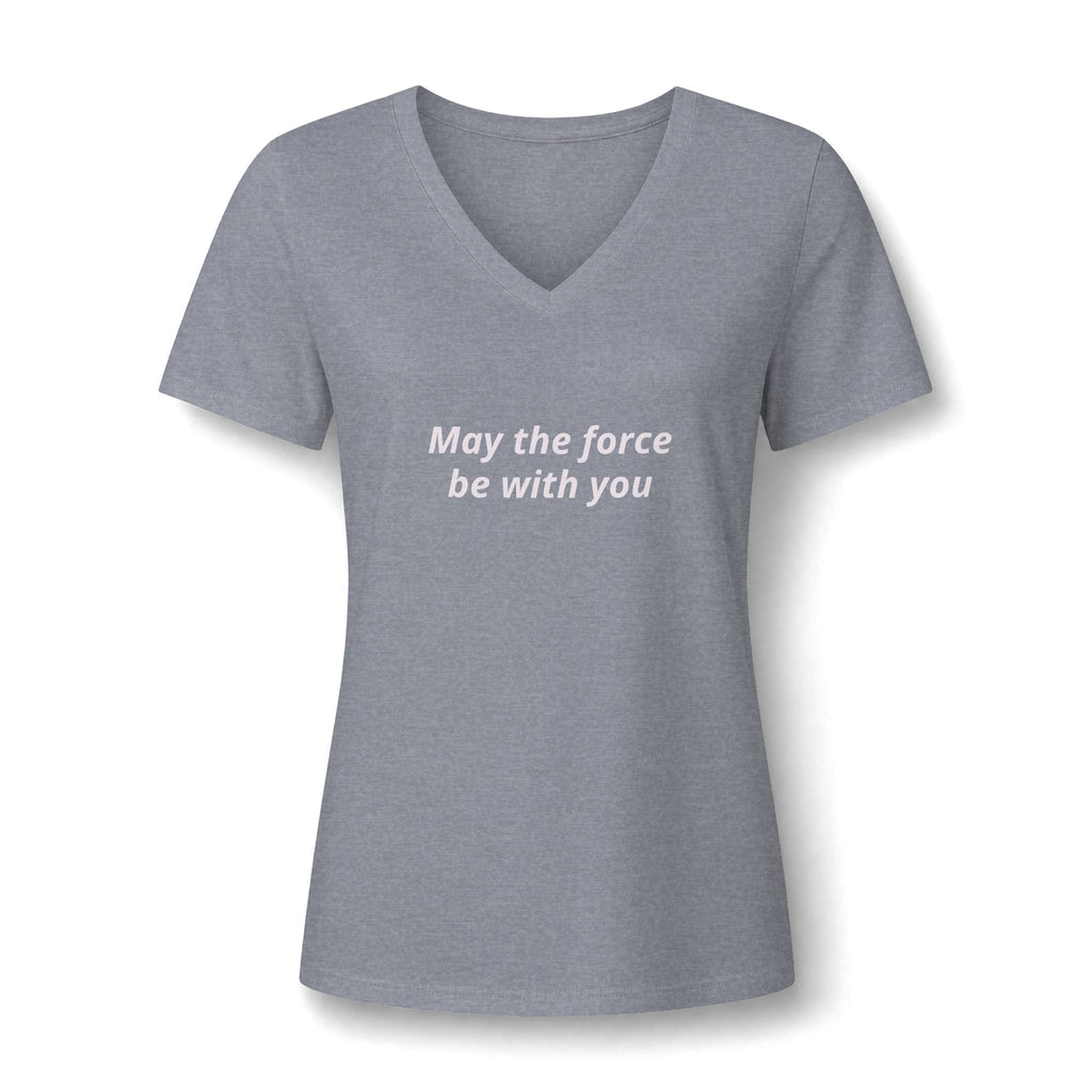 Women's V-Neck Tee — "May the Force Be With You" Lightly Printed Star Wars Fan Shirt