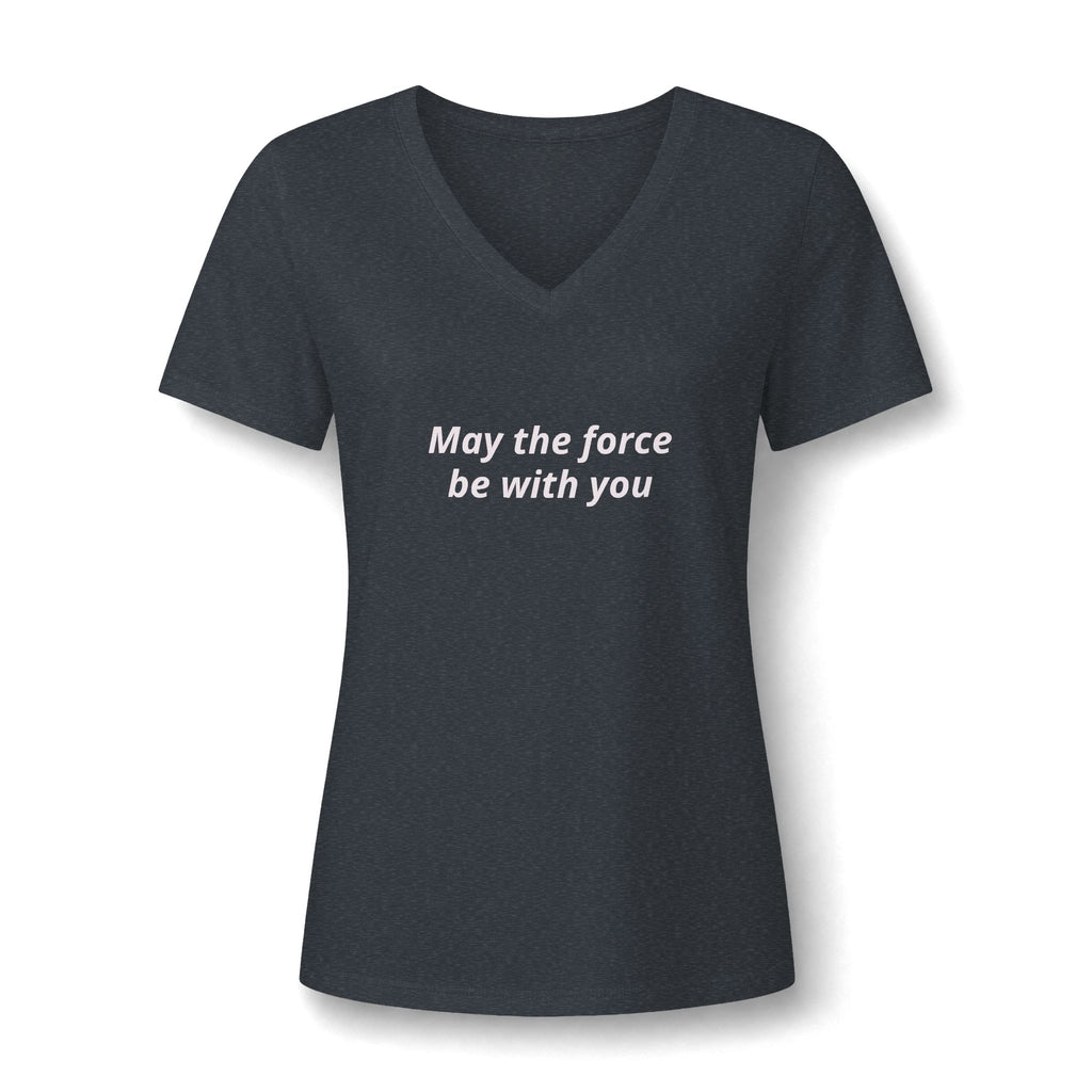 Women's V-Neck Tee — "May the Force Be With You" Lightly Printed Star Wars Fan Shirt