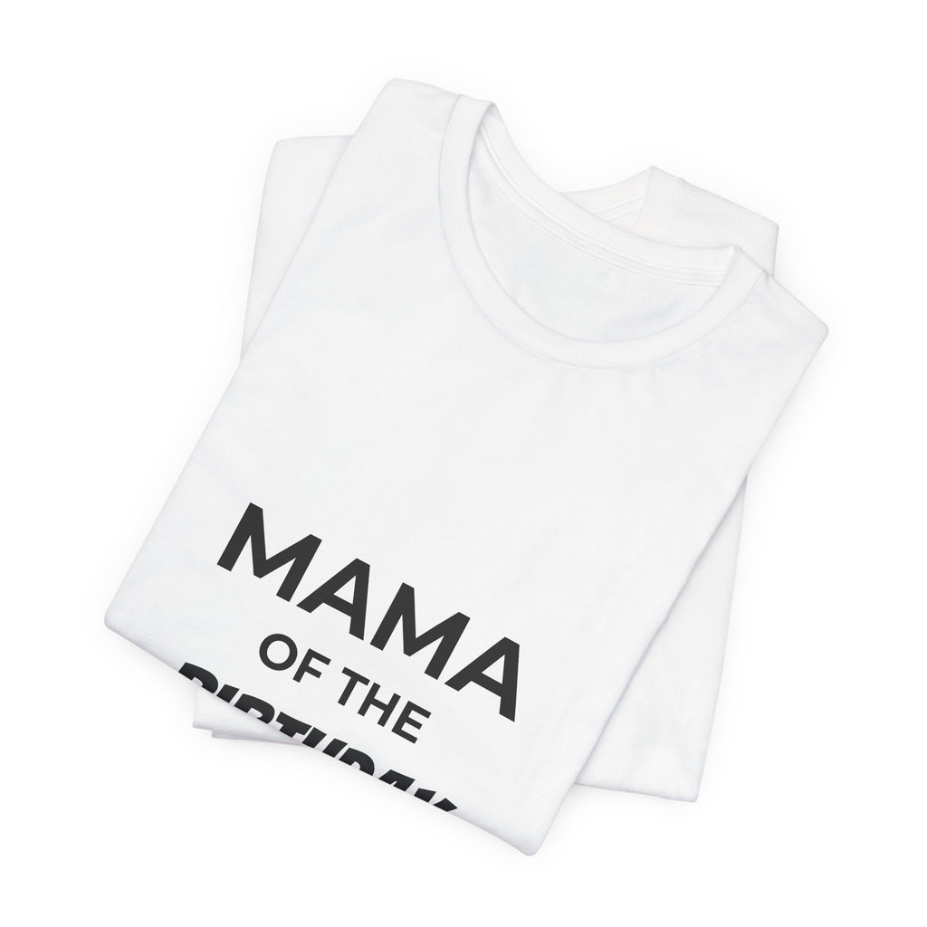 Mama of the Birthday Dude Tee — Funny Mom Birthday Shirt for Party Celebrations